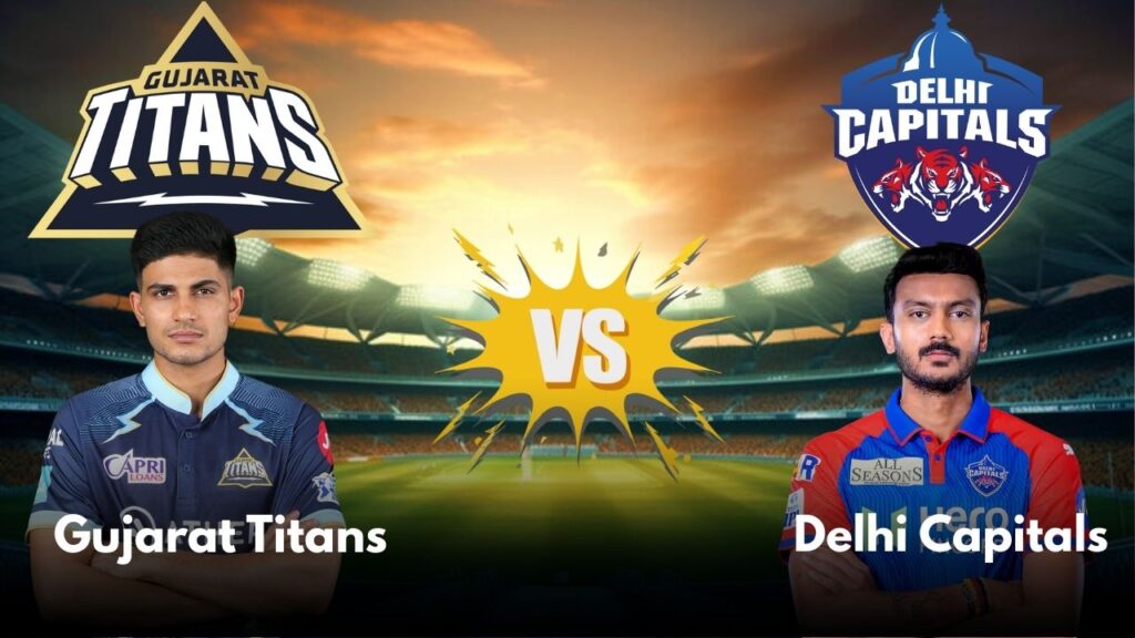 Gujarat Titans vs Delhi Capitals