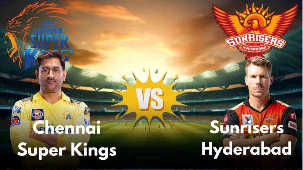 Chennai Super Kings vs Sunrisers Hyderabad